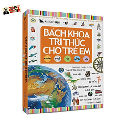 (Bìa cứng, in màu toàn bộ) BÁCH KHOA TRI THỨC CHO TRẺ EM - KHÁM PHÁ VÀ SÁNG TẠO – Kingfisher - Nguyễn Thị Nga dịch - Đông A - NXB Dân Trí