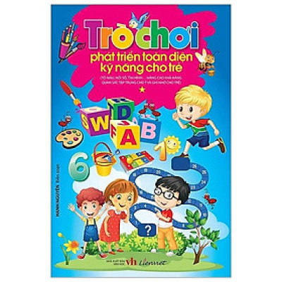 Trò Chơi Phát Triển Toàn Diện Kỹ Năng Cho Trẻ - Tập 1