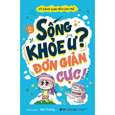 Kỹ Năng Sinh Tồn Cho Trẻ - Tập 2: Sống Khỏe Ư Đơn Giản Cực!_AL