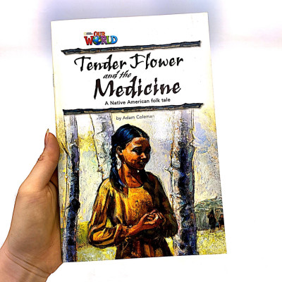 Our World Readers 4: Tender Flower& the Medicine