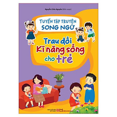 Tuyển Tập Truyện Song Ngữ - Trau Dồi Kĩ Năng Sống Cho Trẻ