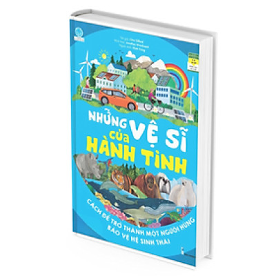 Những Vệ Sĩ Của Hành Tinh - Cách Để Trở Thành Một Người Hùng Bảo Vệ Hệ Sinh Thái