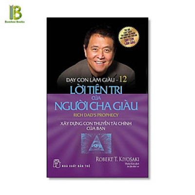 Sách - Dạy Con Làm Giàu - Lời Tiên Tri Của Người Cha Giàu - Tập 12 - NXB Trẻ