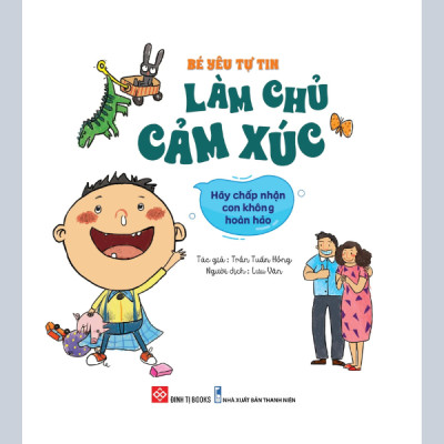 Bé Yêu Tự Tin Làm Chủ Cảm Xúc - Hãy Chấp Nhận Con Không Hoàn Hảo