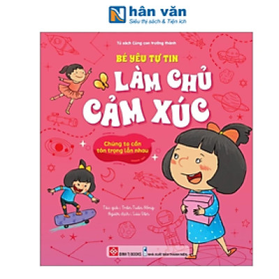Bé Yêu Tự Tin Làm Chủ Cảm Xúc - Chúng Ta Cần Tôn Trọng Lẫn Nhau
