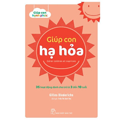 Giúp con hạ hỏa - 35 hoạt động dành cho trẻ từ 3 đến 10 tuổi