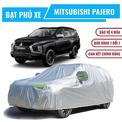 Bạt phủ xe ô tô 7 chỗ Mitsubishi Pajero 3 lớp chống nóng, chống thấm, chống bụi. Bạt phủ xe Pajero Sport