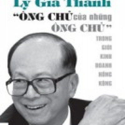 Lý Gia Thành - Ông Chủ Của Những Ông Chủ