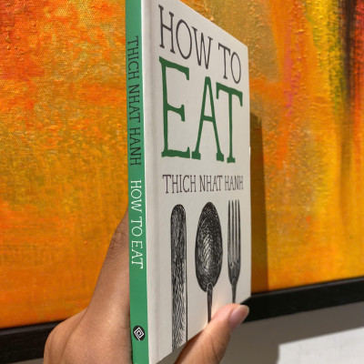 Sách - How to Eat (Mindfulness Essentials) by Thich Nhat Hanh - Triết Học, Tôn Giáo tiếng Anh - Philosophy, Religion / Sách Ngoại văn Nhập khẩu