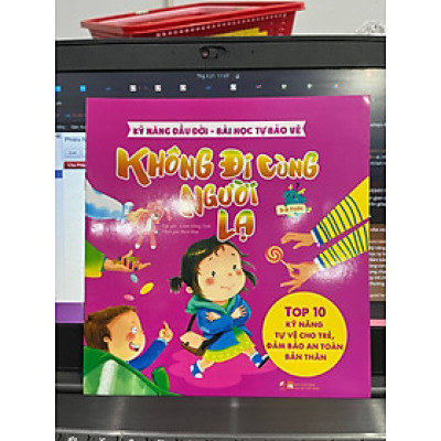Kỹ năng đầu đời - Không đi cùng người lạ - Bài học tự bảo vệ - Top 10 kỹ năng tự vệ cho trẻ, đảm bảo an toàn bản thân