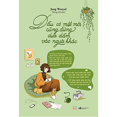 Sách Tâm Lý: Dẫu Có Mệt Mỏi, Cũng Đừng Dựa Dẫm Vào Người Khác