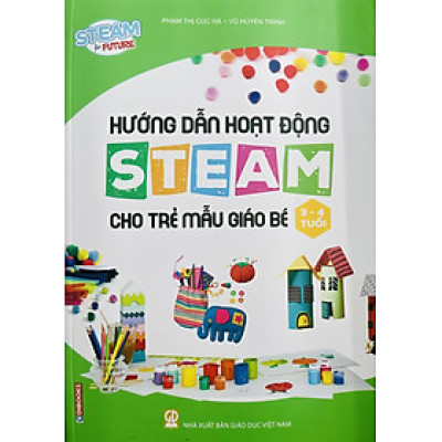 Sách - Hướng dẫn hoạt động Steam cho trẻ mẫu giáo bé (3-4 tuổi)