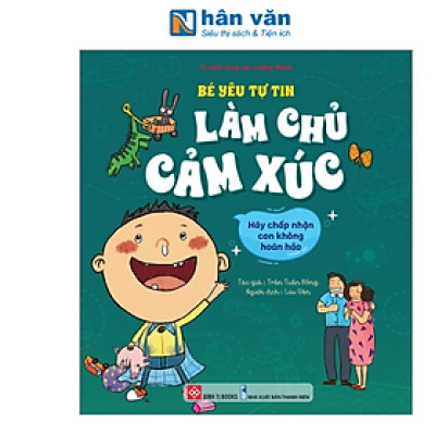 Bé Yêu Tự Tin Làm Chủ Cảm Xúc - Hãy Chấp Nhận Con Không Hoàn Hảo