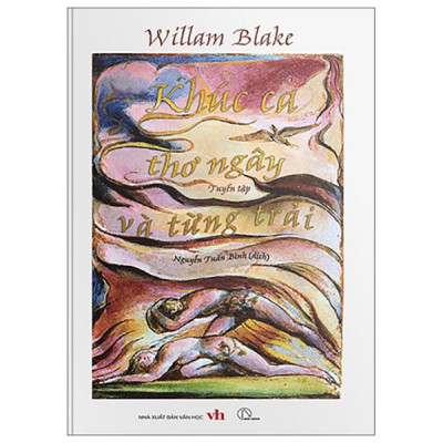 Sách - Tuyển Tập William Blake - Khúc Ca Thơ Ngây Và Từng Trải