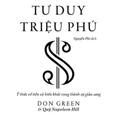Tư Duy Triệu Phú - Ý Thức Về Tiền Và Biến Khát Vọng Thành Sự Giàu Sang