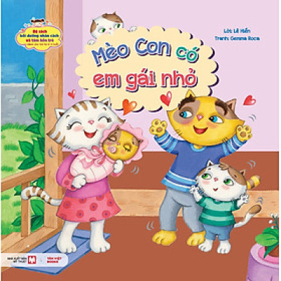 Bộ Sách Bồi Dưỡng Nhân Cách Và Tâm Hồn Trẻ: Mèo Con Có Em Gái Nhỏ (Dành Cho Trẻ Từ 0-3 Tuổi)