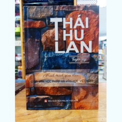 Thái Thu Lan Tuyển Tập - Hành Trình Giao Thoa Giữa Văn Học Pháp Và Văn Học Việt Nam