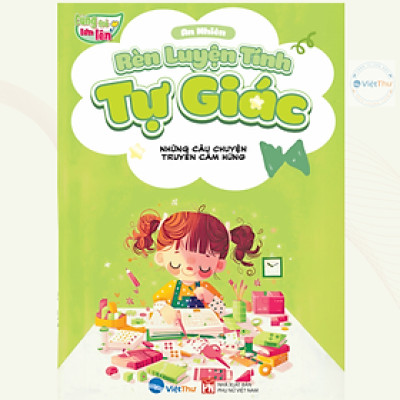 Sách - Những Câu Chuyện Truyền Cảm Hứng - Cùng Trẻ Lớn Lên - Rèn Luyện Tính Tự Giác (VT)