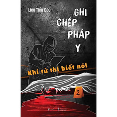 Ghi Chép Pháp Y – Khi Tử Thi Biết Nói