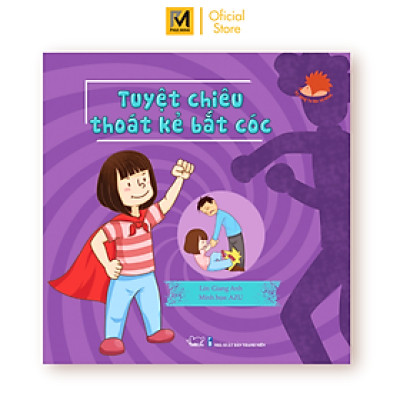 Sách Cho Bé - Tuyệt Chiêu Thoát Kẻ Bắt Cóc - Kĩ Năng Tự Bảo Vệ Mình - Phúc Minh Books