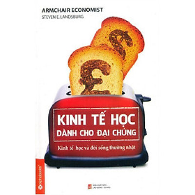 Kinh Tế Học Dành Cho Đại Chúng (Tái Bản Và Đổi Tên Từ Quyển Ăn Trưa Với Nhà Kinh Tế)