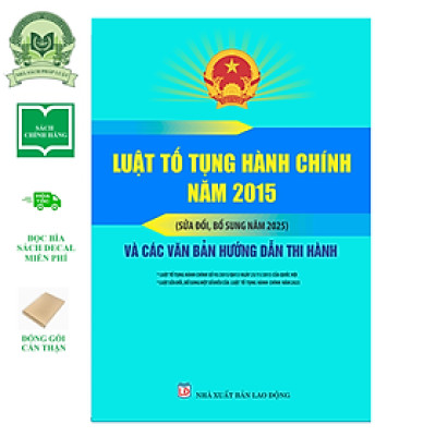 Sách Luật Tố Tụng Hành Chính Năm 2015 (Sửa Đổi, Bổ Sung Năm 2025) Và Các Văn Bản Hướng Dẫn Thi Hành