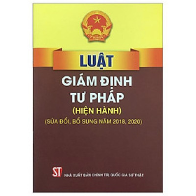 Luật Giám Định Tư Pháp (Hiện Hành) (Sửa Đổi, Bổ Sung Năm 2018, 2020)