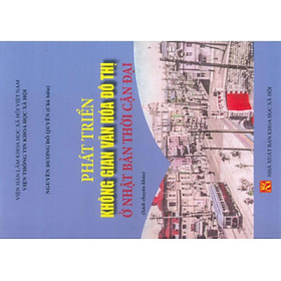 Phát Triển Không Gian Văn Hóa Đô Thị Ở Nhật Bản Thời Cận Đại (Sách chuyên khảo)