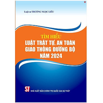 Tìm hiểu Luật trật tự, an toàn giao thông đường bộ năm 2024 - bản in 2025