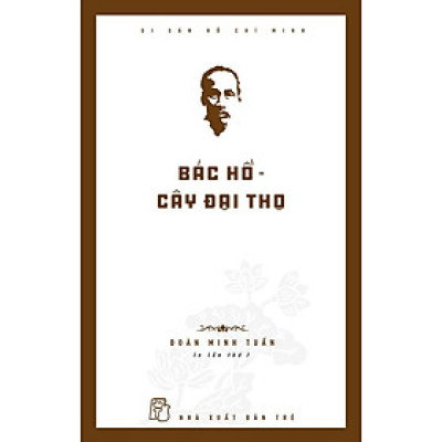 Bác Hồ - Cây Đại Thọ (Tái bản năm 2024)