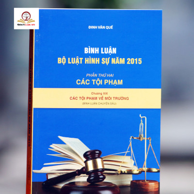 Bình luận Bộ Luật Hình Sự năm 2015 (Bộ 10 cuốn của tác giả Đinh Văn Quế)