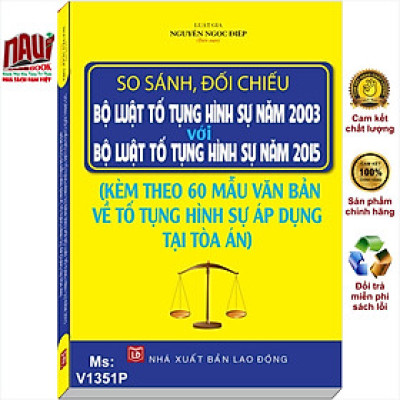 Sách So Sánh, Đối Chiếu Bộ Luật Tố Tụng Hình Sự 2003 - 2015 Kèm Theo 60 Mẫu Văn Bản Về Tố Tụng Hình Sự Áp Dụng Tại Tòa Án - V1351P