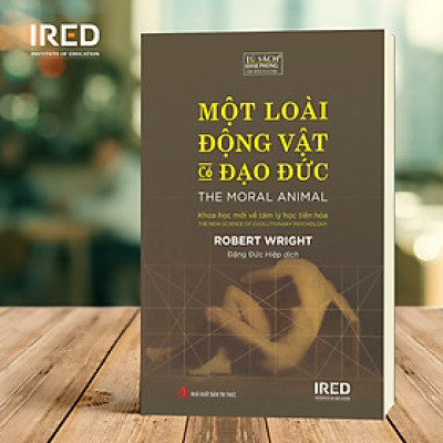 Một Loài Động Vật Có Đạo Đức (The Moral Animal) - Robert Wright - IRED Books
