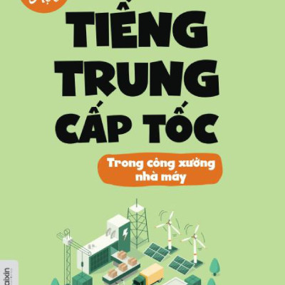 Tự Học Tiếng Trung Cấp Tốc Trong Công Xưởng Nhà Máy