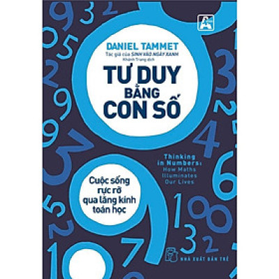 Tư Duy Bằng Con Số - Cuộc Sống Rực Rỡ Qua Lăng Kính Toán Học Bản Quyền