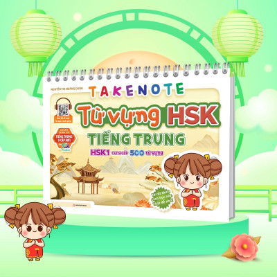 TakeNote Từ Vựng HSK Tiếng Trung: HSK1 (Cung Cấp 500 Từ Vựng)
