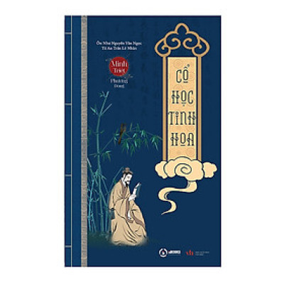 CỔ HỌC TINH HOA - Ôn Như Nguyễn Văn Ngọc + Từ An Trần Lê Nhân