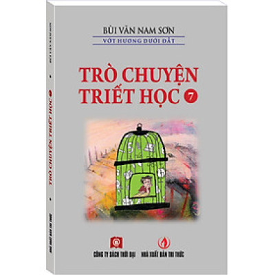 TRÒ CHUYỆN TRIẾT HỌC - TẬP 7