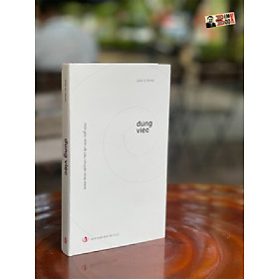 [Bìa cứng] ĐÚNG VIỆC – Một góc nhìn về câu chuyện khai minh – Giản Tư Trung –– Viện IRED – NXB Tri Thức