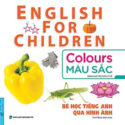 English For Children - Bé Học Tiếng Anh Qua Hình Ảnh - Màu Sắc (Tái bản năm 2024)