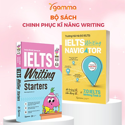Bộ Sách Chinh Phục Kĩ Năng Writing: IELTS Writing Starters band 4.0 – 6.0 - Luyện Viết IELTS Từ Cơ Bản Đến Band 6.0 + IELTS Writing Navigator - Dò Trúng Lỗi, Sửa Đúng Lỗi