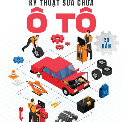 Kỹ Thuật Sửa Chữa Ô Tô Cơ Bản (Tái Bản 2023)
