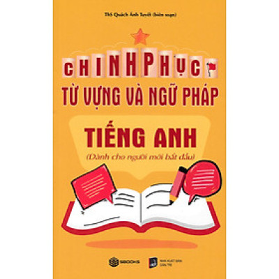 Chinh Phục Từ Vựng Và Ngữ Pháp Tiếng Anh (Dành Cho Người Mới Bắt Đầu - Sbooks) 