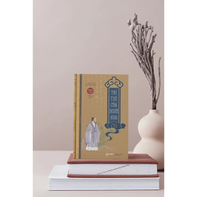 TRÍ TUỆ CỦA NGƯỜI XƯA (thuộc Bộ Sách Minh Triết Phương Đông) - Dương Thu Ái & Nguyễn Kim Hanh - (bìa mềm)