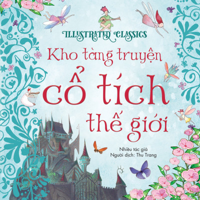 Sách - Illustrated Classics - Kho Tàng Truyện Cổ Tích Thế Giới - Bìa Cứng
