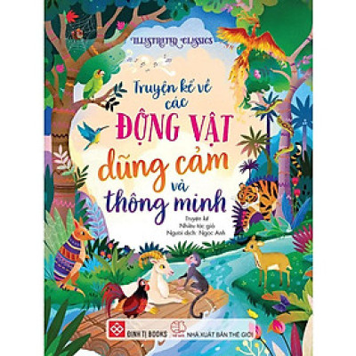 Illustrated Classics - Truyện Kể Về Các Động Vật Dũng Cảm Và Thông Minh