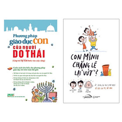 Combo 2 cuốn sách : Con Mình Chẳng Lẽ Lại "Vứt" + Phương Pháp Giáo Dục Con Của Người Do Thái 