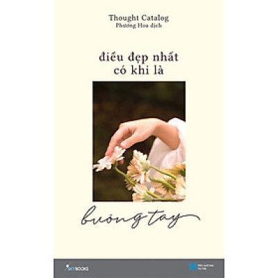 Điều Đẹp Nhất Có Khi Là Buông Tay (Tái bản năm 2022)