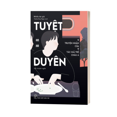 Tuyệt duyên - 9 truyện ngắn của 9 tác giả trẻ châu Á