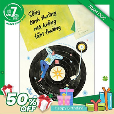 Trạm Đọc Official | Sống Bình Thường Mà Không Tầm Thường - 27 Bài Học Cho Bạn Một Đời Sống "Chất"